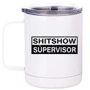 Shitshow Supervisor : Funny Supervisor Of The Shitshow 12 oz Stainless Steel Tumbler Cup