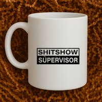 Shitshow Supervisor : Funny Supervisor Of The Shitshow Mug