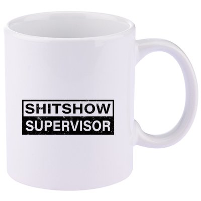 Shitshow Supervisor : Funny Supervisor Of The Shitshow 11oz C Handle Ceramic Mug