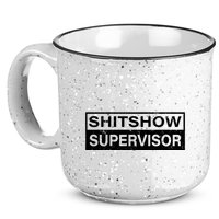 Shitshow Supervisor : Funny Supervisor Of The Shitshow 15oz Campfire Ceramic Mug