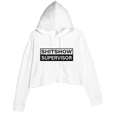 Shitshow Supervisor : Funny Supervisor Of The Shitshow Crop Fleece Hoodie