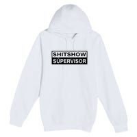 Shitshow Supervisor : Funny Supervisor Of The Shitshow Premium Pullover Hoodie