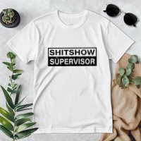 Shitshow Supervisor : Funny Supervisor Of The Shitshow Premium T-Shirt