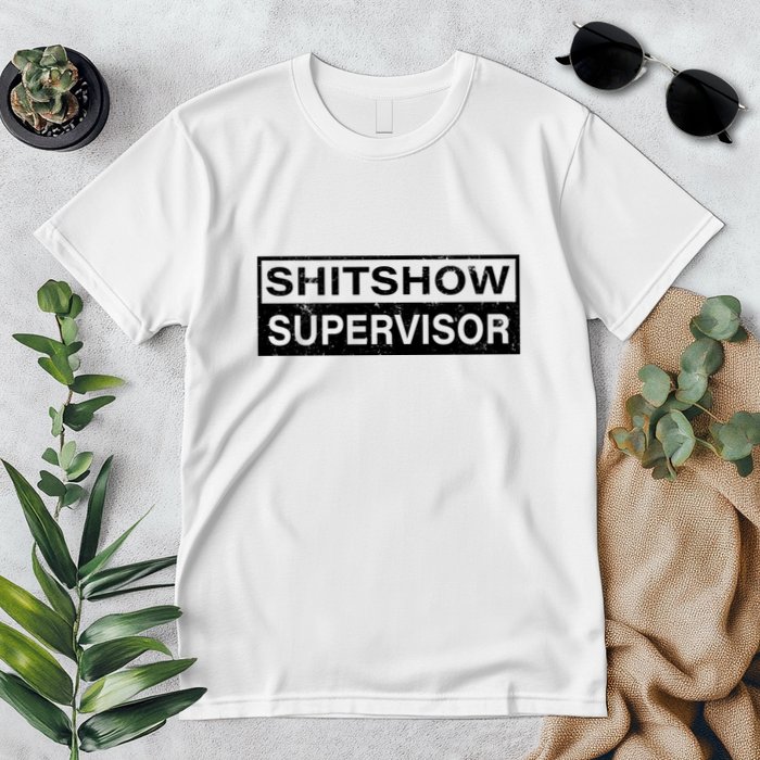 Shitshow Supervisor : Funny Supervisor Of The Shitshow Premium T-Shirt