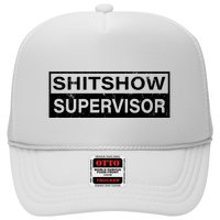 Shitshow Supervisor : Funny Supervisor Of The Shitshow Trucker Hat