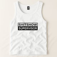 Shitshow Supervisor : Funny Supervisor Of The Shitshow Tank Top