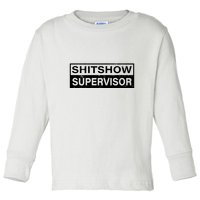 Shitshow Supervisor : Funny Supervisor Of The Shitshow Toddler Long Sleeve Shirt