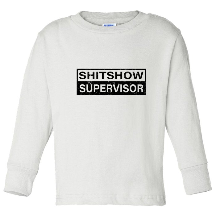 Shitshow Supervisor : Funny Supervisor Of The Shitshow Toddler Long Sleeve Shirt