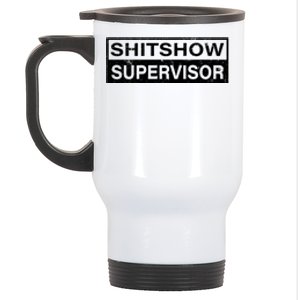 Shitshow Supervisor : Funny Supervisor Of The Shitshow Stainless Steel Travel Mug