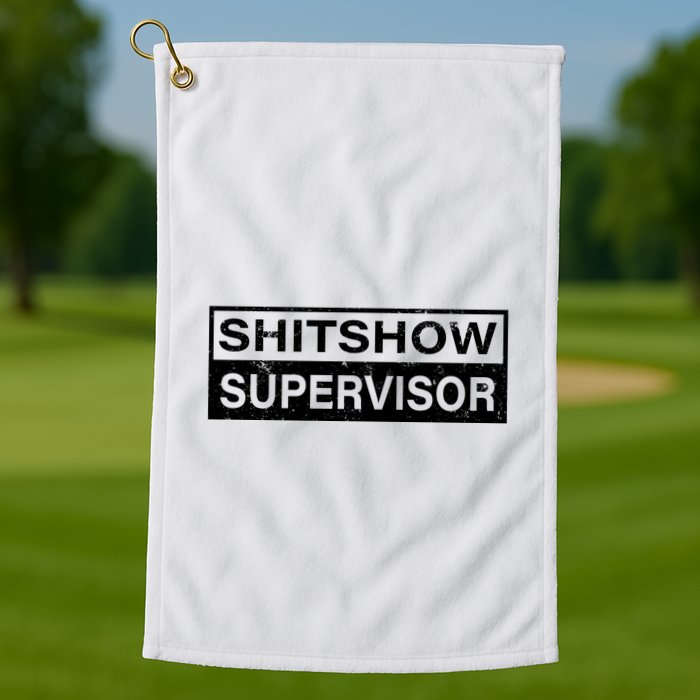 Shitshow Supervisor : Funny Supervisor Of The Shitshow Golf Towel