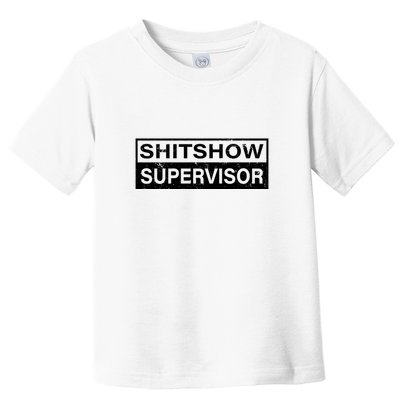 Shitshow Supervisor : Funny Supervisor Of The Shitshow Toddler T-Shirt