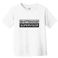 Shitshow Supervisor : Funny Supervisor Of The Shitshow Toddler T-Shirt