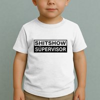Shitshow Supervisor : Funny Supervisor Of The Shitshow Toddler T-Shirt