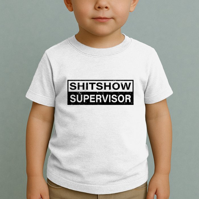 Shitshow Supervisor : Funny Supervisor Of The Shitshow Toddler T-Shirt