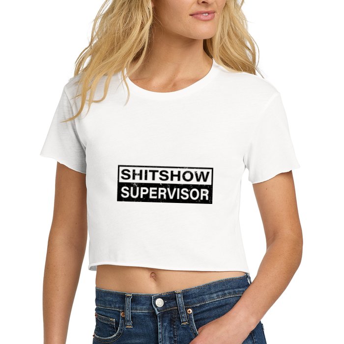 Shitshow Supervisor : Funny Supervisor Of The Shitshow Crop Top