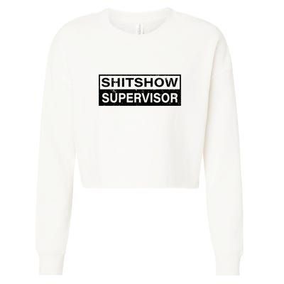 Shitshow Supervisor : Funny Supervisor Of The Shitshow Cropped Pullover Crew