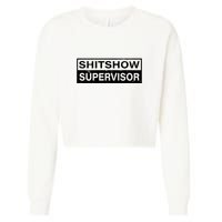 Shitshow Supervisor : Funny Supervisor Of The Shitshow Cropped Pullover Crew