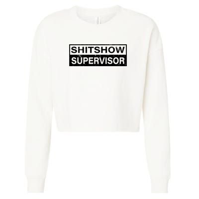 Shitshow Supervisor : Funny Supervisor Of The Shitshow Cropped Pullover Crew