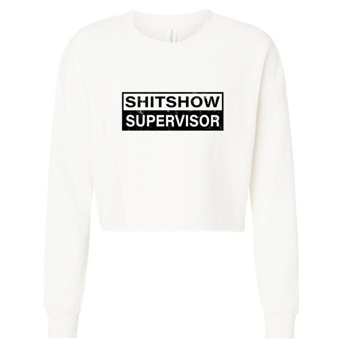 Shitshow Supervisor : Funny Supervisor Of The Shitshow Cropped Pullover Crew