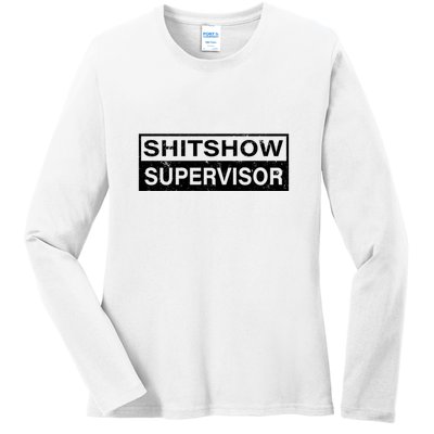 Shitshow Supervisor : Funny Supervisor Of The Shitshow Ladies Long Sleeve Shirt