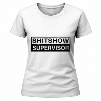 Shitshow Supervisor : Funny Supervisor Of The Shitshow Women's T-Shirt