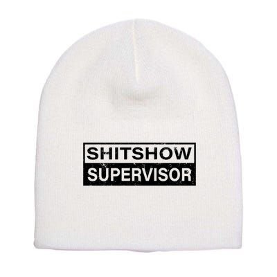 Shitshow Supervisor : Funny Supervisor Of The Shitshow Short Acrylic Beanie