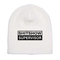 Shitshow Supervisor : Funny Supervisor Of The Shitshow Short Acrylic Beanie