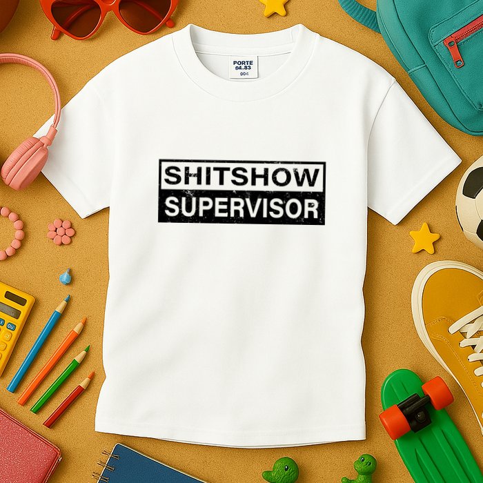 Shitshow Supervisor : Funny Supervisor Of The Shitshow Kids T-Shirt