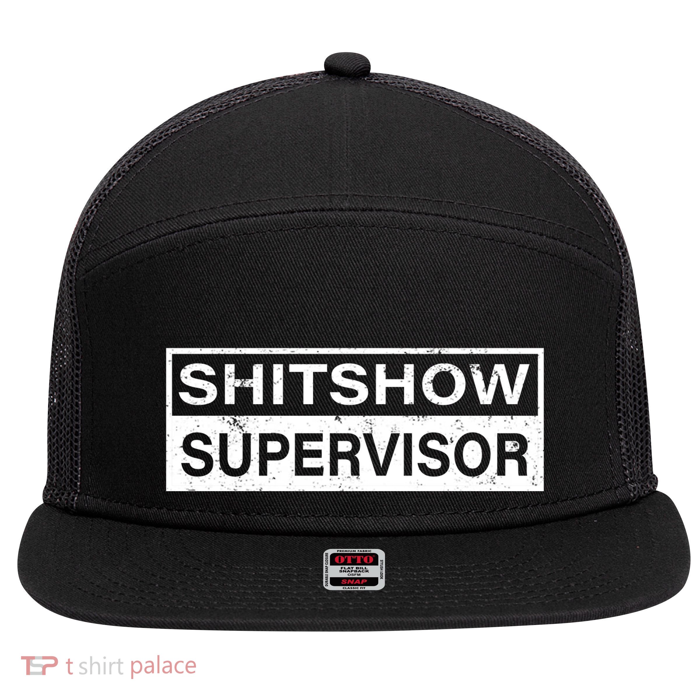 Shitshow Supervisor : Funny Supervisor Of The Shitshow 7 Panel Mesh Trucker Snapback Hat