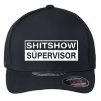 Shitshow Supervisor : Funny Supervisor Of The Shitshow Flexfit Unipanel Trucker Cap