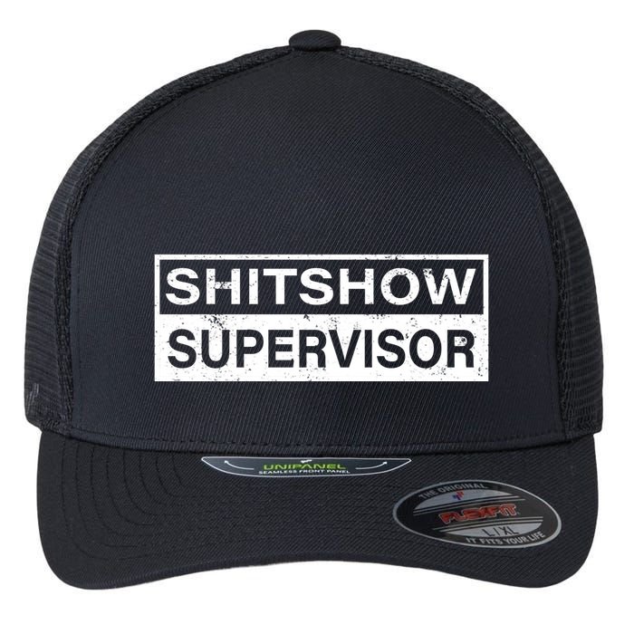 Shitshow Supervisor : Funny Supervisor Of The Shitshow Flexfit Unipanel Trucker Cap