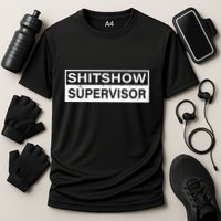 Shitshow Supervisor : Funny Supervisor Of The Shitshow Performance Shirt