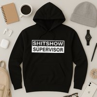 Shitshow Supervisor : Funny Supervisor Of The Shitshow Hoodie