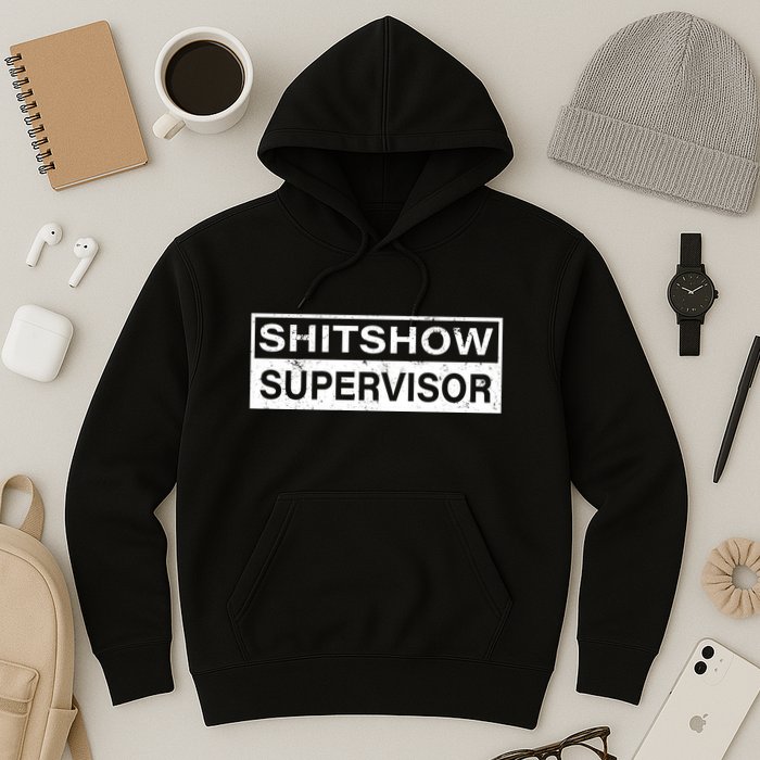 Shitshow Supervisor : Funny Supervisor Of The Shitshow Hoodie