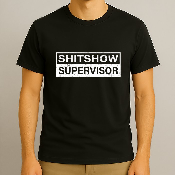 Shitshow Supervisor : Funny Supervisor Of The Shitshow T-Shirt