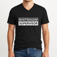 Shitshow Supervisor : Funny Supervisor Of The Shitshow V-Neck T-Shirt