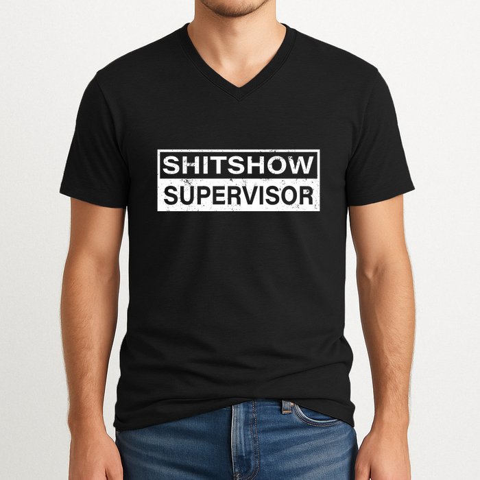 Shitshow Supervisor : Funny Supervisor Of The Shitshow V-Neck T-Shirt