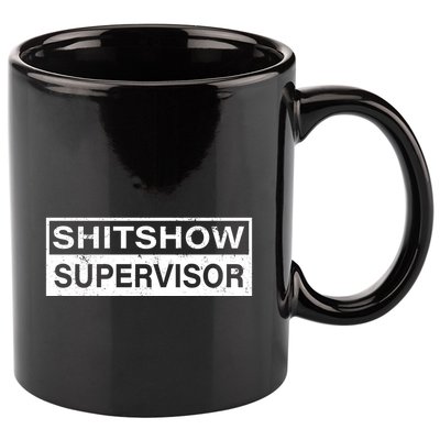 Shitshow Supervisor : Funny Supervisor Of The Shitshow 11oz C Handle Ceramic Mug