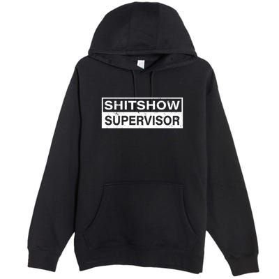 Shitshow Supervisor : Funny Supervisor Of The Shitshow Premium Pullover Hoodie