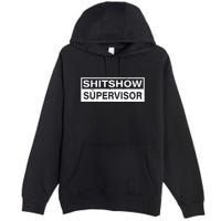 Shitshow Supervisor : Funny Supervisor Of The Shitshow Premium Pullover Hoodie