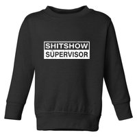 Shitshow Supervisor : Funny Supervisor Of The Shitshow Toddler Sweatshirt