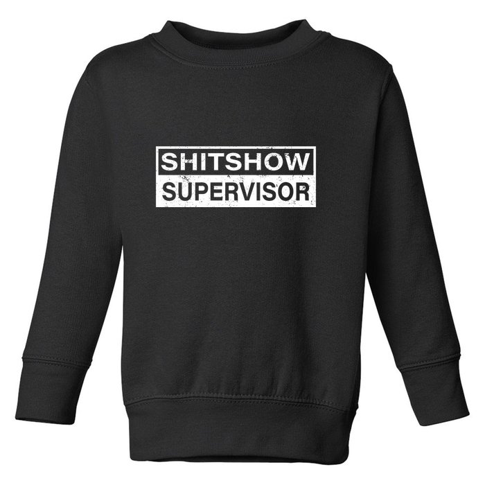 Shitshow Supervisor : Funny Supervisor Of The Shitshow Toddler Sweatshirt