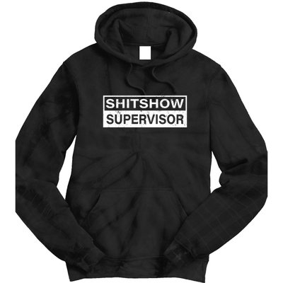 Shitshow Supervisor : Funny Supervisor Of The Shitshow Tie Dye Hoodie