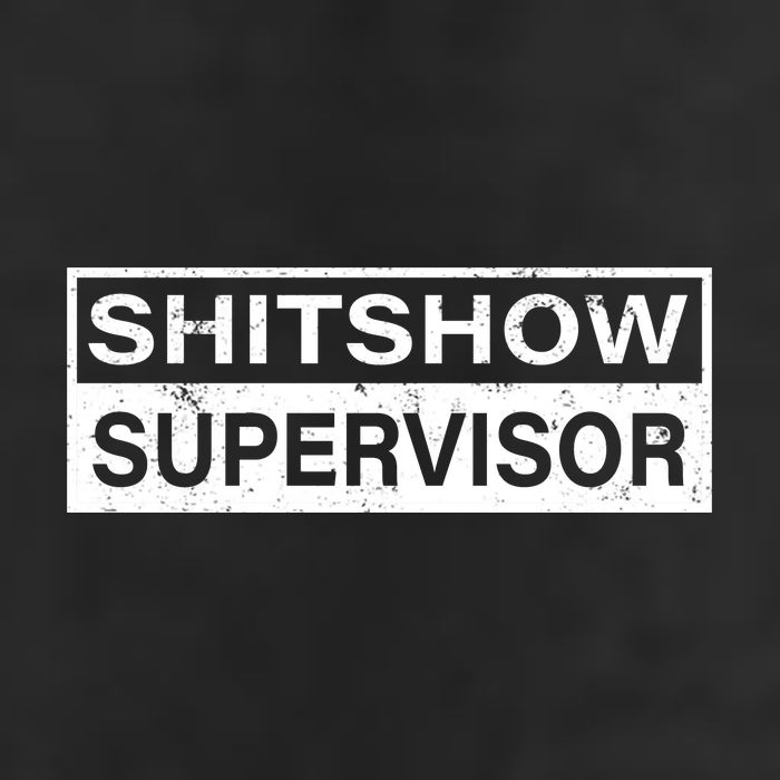 Shitshow Supervisor : Funny Supervisor Of The Shitshow Trucker Hat