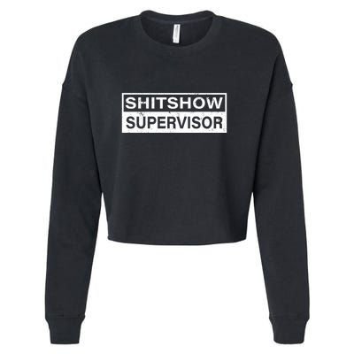 Shitshow Supervisor : Funny Supervisor Of The Shitshow Cropped Pullover Crew