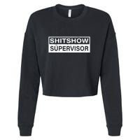 Shitshow Supervisor : Funny Supervisor Of The Shitshow Cropped Pullover Crew