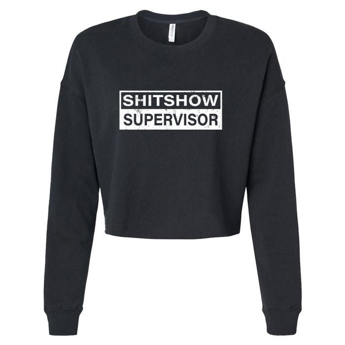 Shitshow Supervisor : Funny Supervisor Of The Shitshow Cropped Pullover Crew