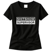 Shitshow Supervisor : Funny Supervisor Of The Shitshow Womens T-Shirt