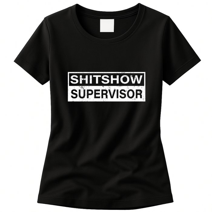 Shitshow Supervisor : Funny Supervisor Of The Shitshow Womens T-Shirt