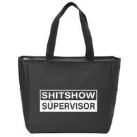 Shitshow Supervisor : Funny Supervisor Of The Shitshow Zip Tote Bag